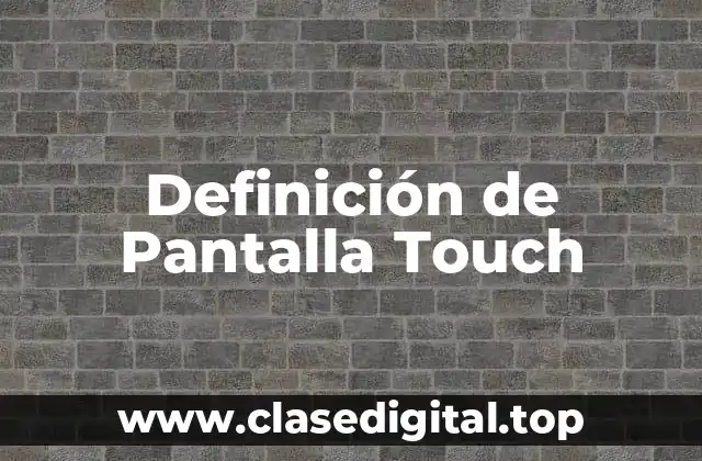 Definición de Pantalla Touch