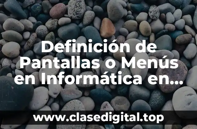 Definición de Pantallas o Menús en Informática en WordPad