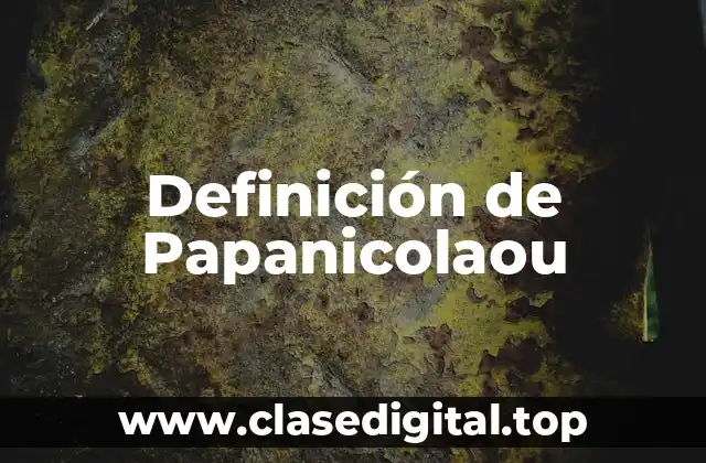 Definición de Papanicolaou