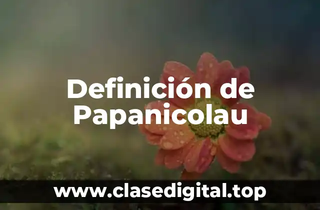 Definición de Papanicolau