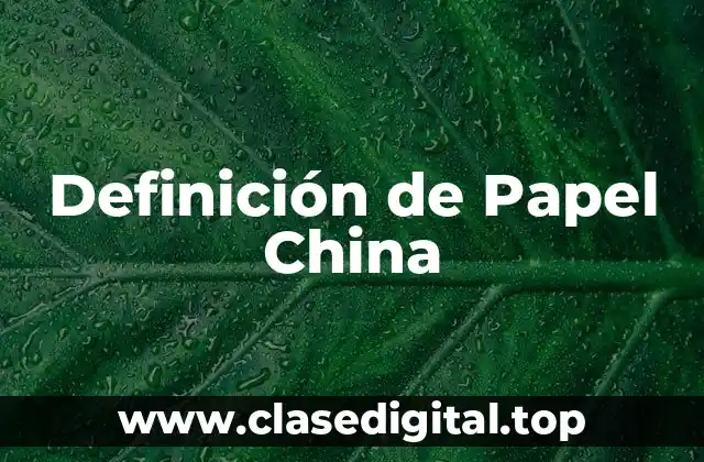 Definición de Papel China