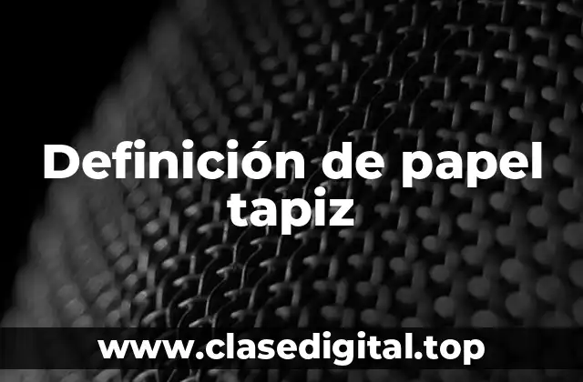 Definición de papel tapiz