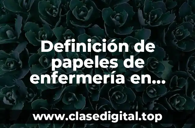 Definición de papeles de enfermería en adultos