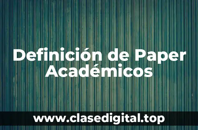 Definición de Paper Académicos