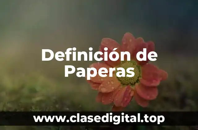 Definición técnica de Paperas
