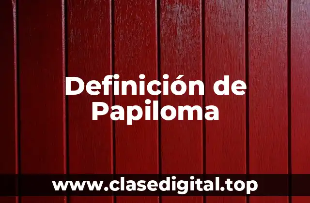 Definición de Papiloma