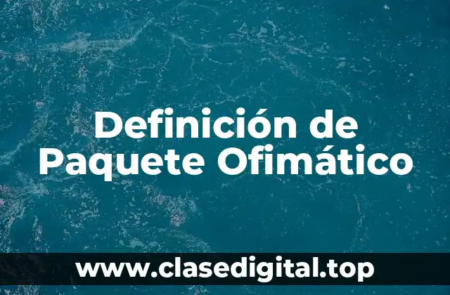 Definición Técnica de Paquete Ofimático