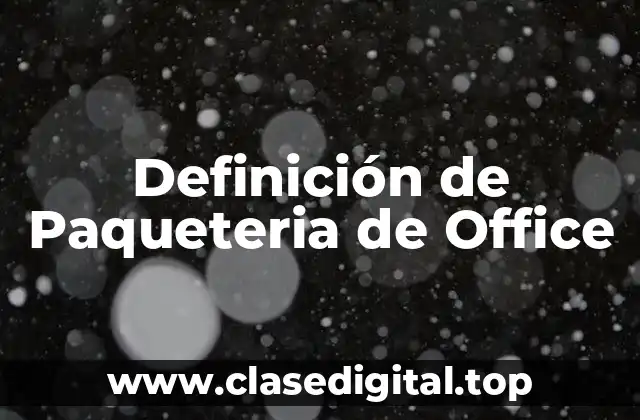 Definición de Paqueteria de Office