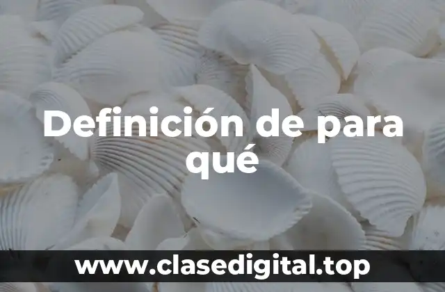 Definición de para qué
