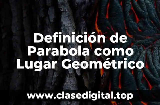 Definición de Parabola como Lugar Geométrico