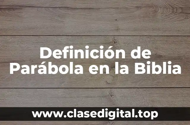 Definición de Parábola en la Biblia