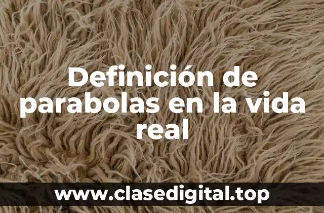 Definición de parabolas en la vida real