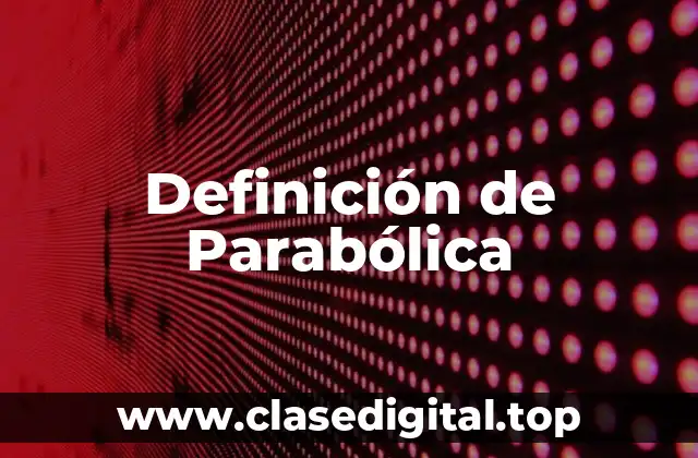Definición de Parabólica