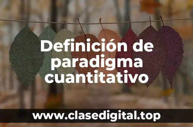 Definición de paradigma cuantitativo