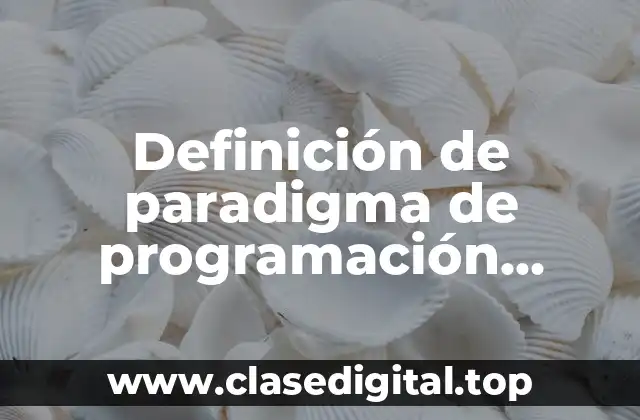 Definición de paradigma de programación estructurada