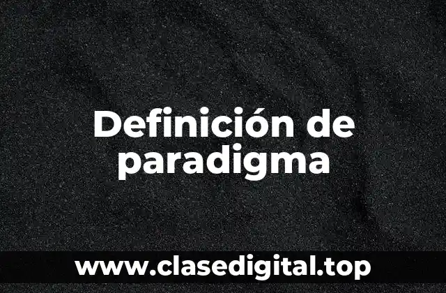 Definición de paradigma