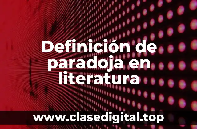 Definición de paradoja en literatura