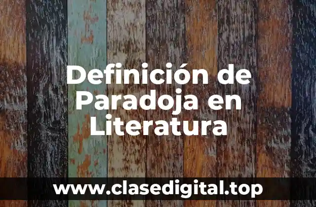 Definición de Paradoja en Literatura