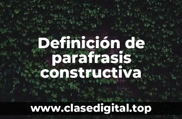 Definición de parafrasis constructiva