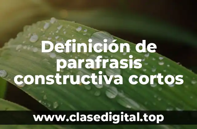 Definición de parafrasis constructiva cortos