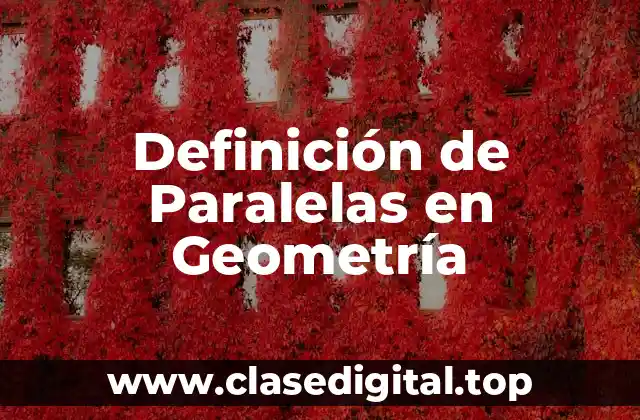 Definición de Paralelas en Geometría