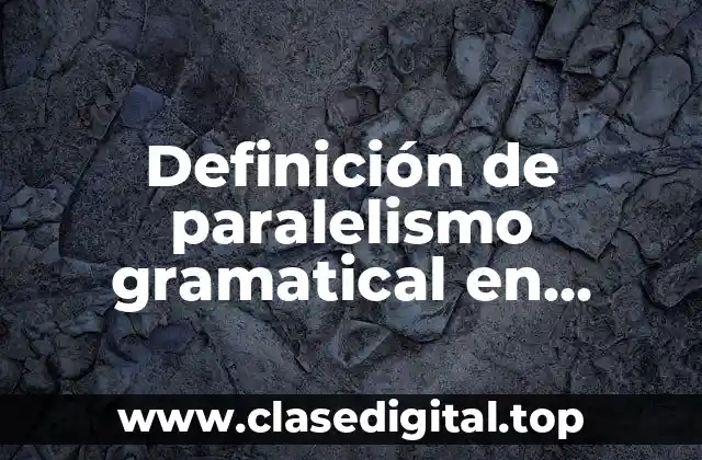 Definición de paralelismo gramatical en materia de grafoscopia