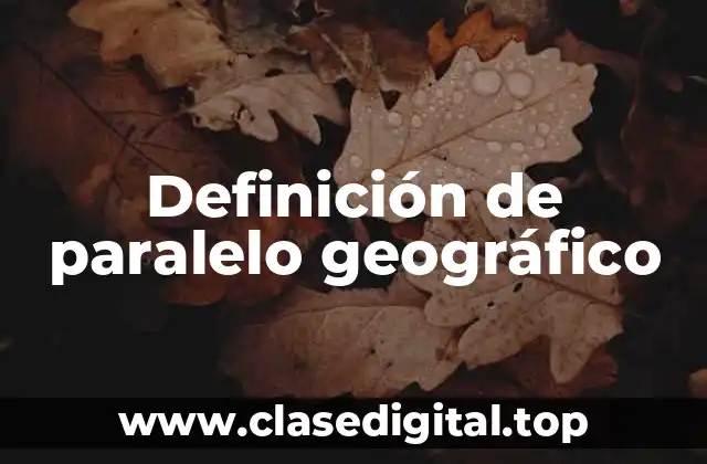 Definición de paralelo geográfico