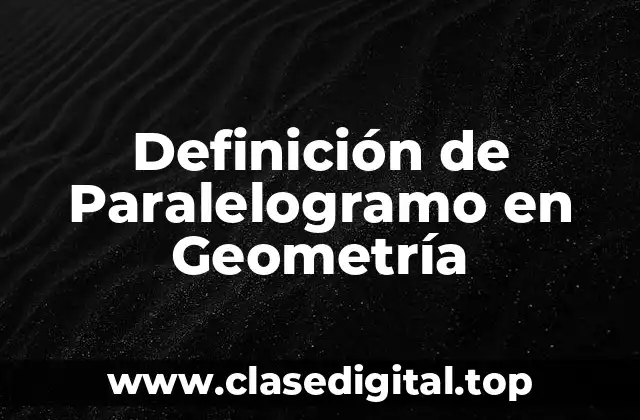 Definición de Paralelogramo en Geometría
