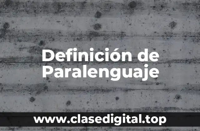 Definición de Paralenguaje
