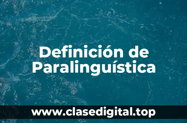 Definición de Paralinguística