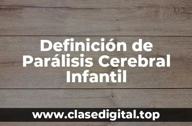 Definición de Parálisis Cerebral Infantil
