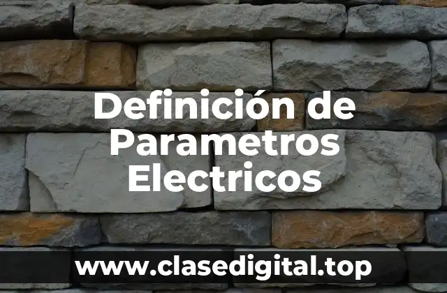 Definición de Parametros Electricos