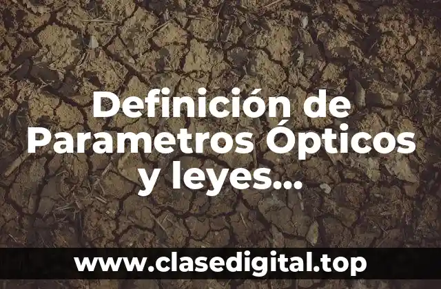 Definición técnica de Parametros Ópticos