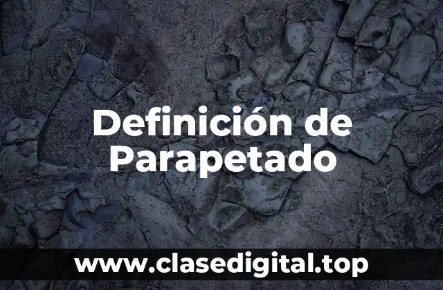 Definición de Parapetado