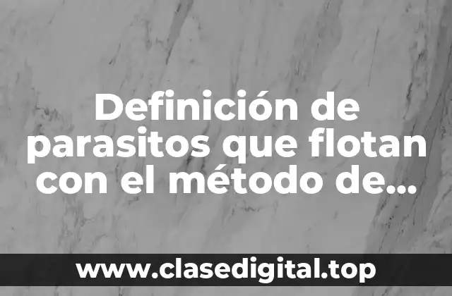 Definición de parasitos que flotan con el método de Faust