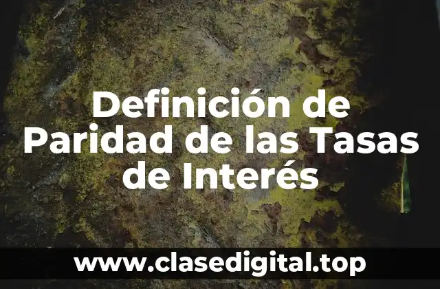 Definición de Paridad de las Tasas de Interés