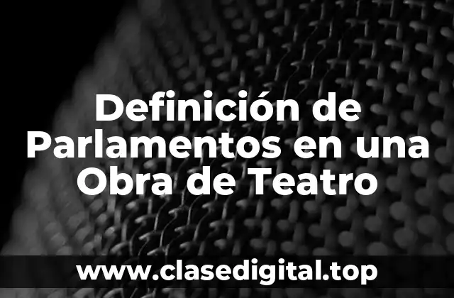 Definición de Parlamentos en una Obra de Teatro