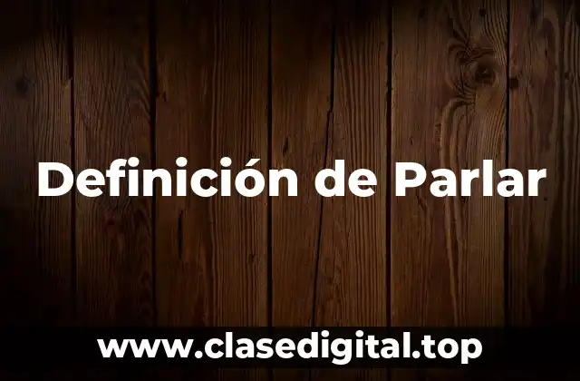 Definición de Parlar