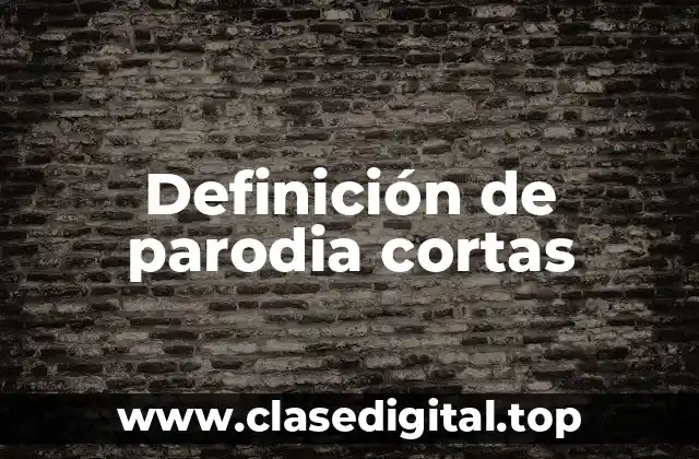 Definición de parodia cortas