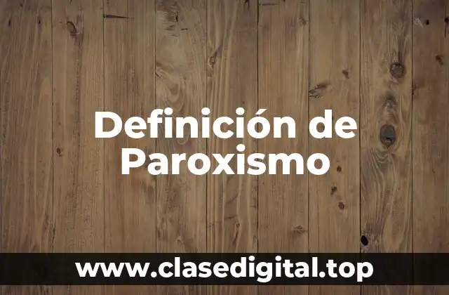 Definición de Paroxismo