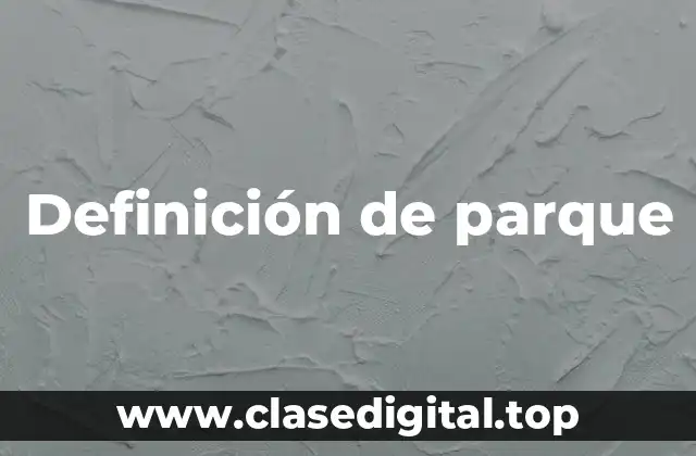 Definición técnica de parque