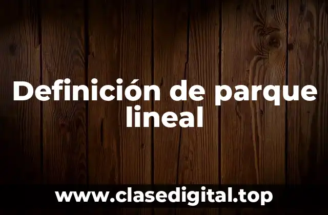 Definición de parque lineal