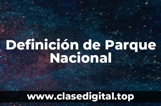 Definición de Parque Nacional