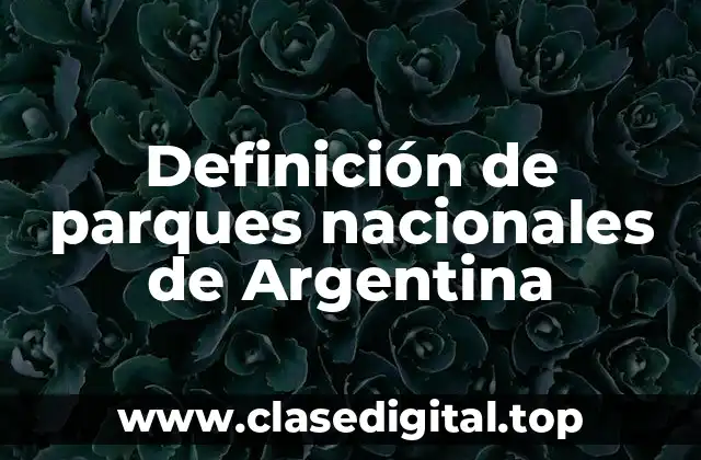 Ejemplos de parques nacionales de Argentina