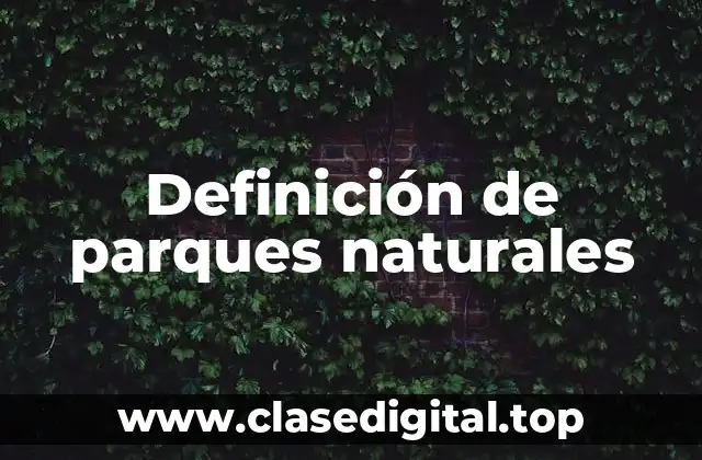 Definición de parques naturales
