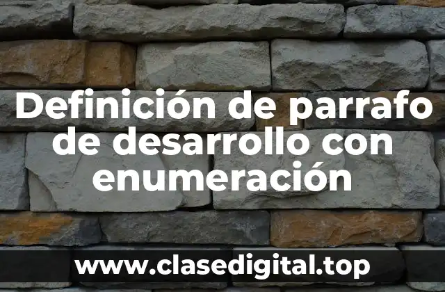 Definición de parrafo de desarrollo con enumeración