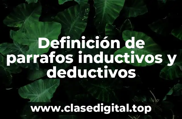 Definición de parrafos inductivos y deductivos