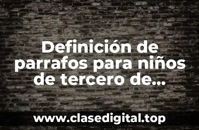 Definición de parrafos para niños de tercero de primaria