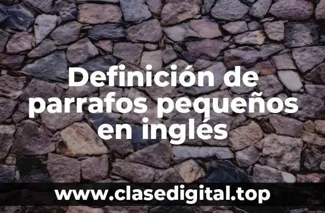 Definición de parrafos pequeños en inglés