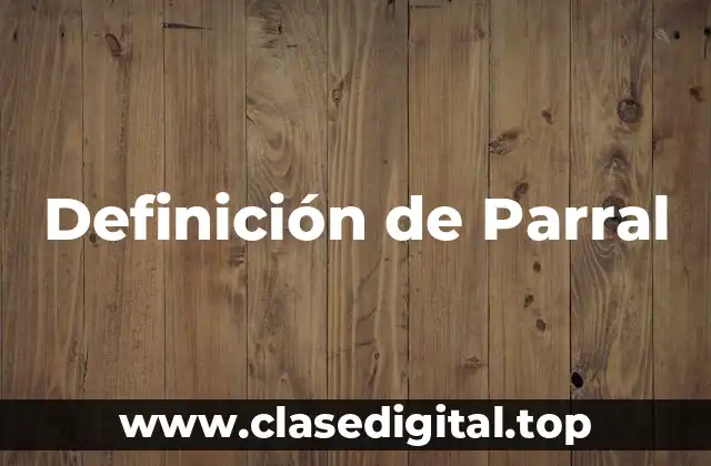 Definición de Parral